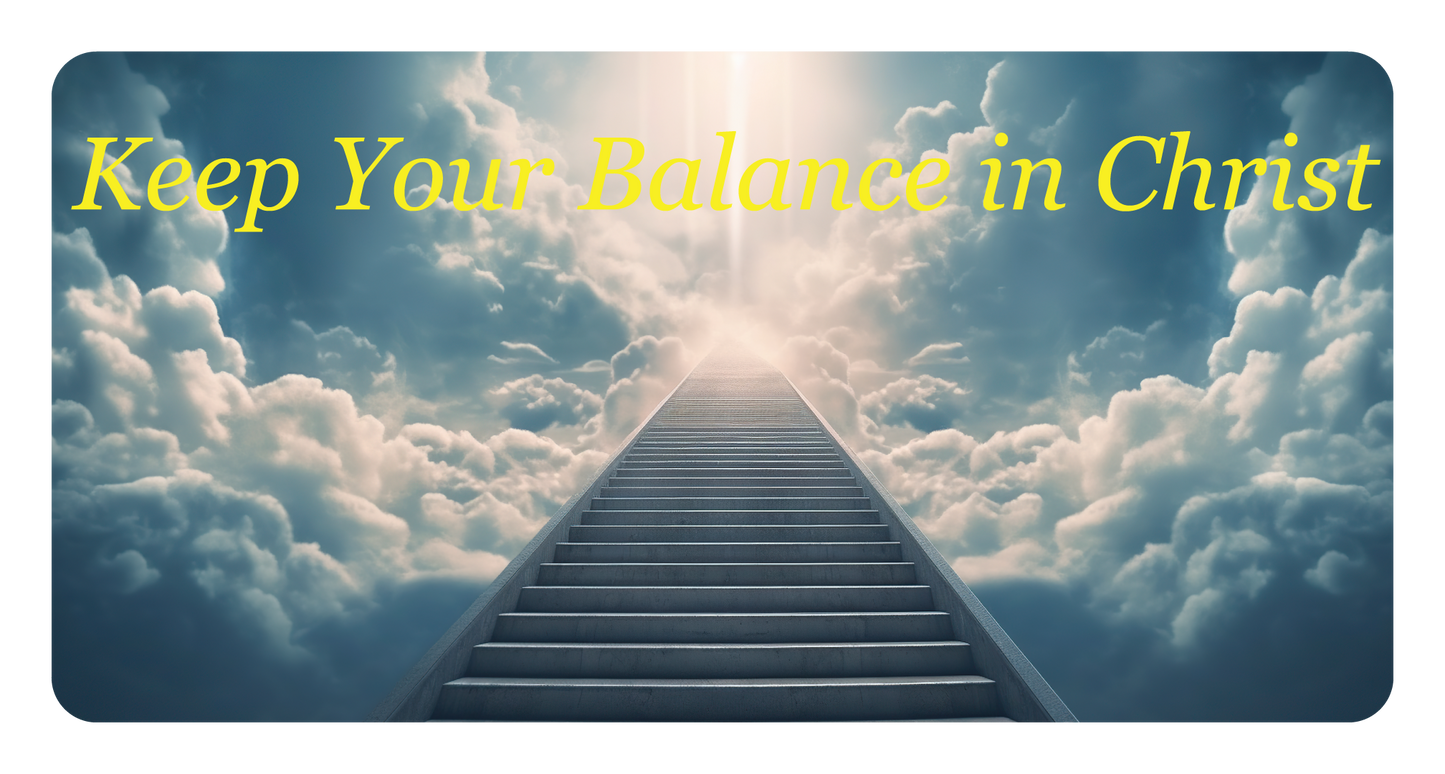 Keep Your Balance in Christ